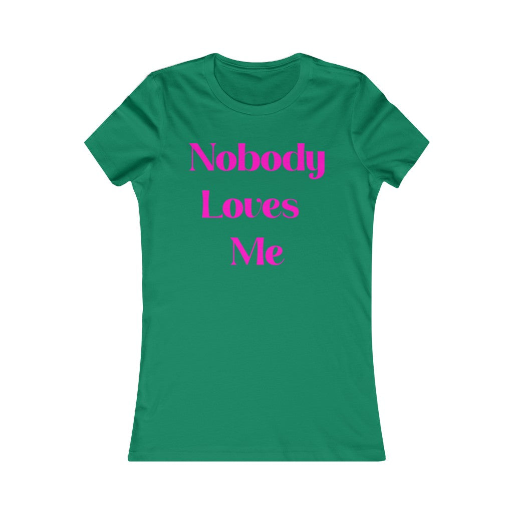 Nobody Loves Me T-Shirt